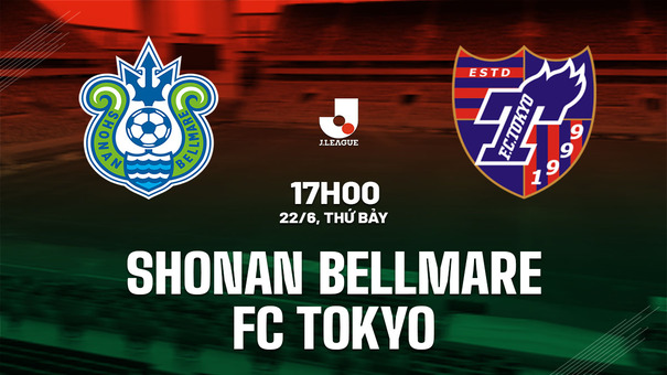 Nhận định Shonan Bellmare vs FC Tokyo 17h00 ngày 22/6 (VĐQG Nhật Bản 2024). Hãy đến 188BET cá cược bóng đá đểt biết thêm thông tin.