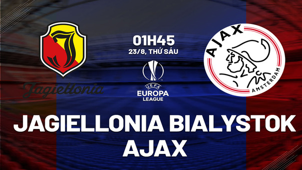 Nhận định Jagiellonia Bialystok vs Ajax 1h45 ngày 23/8 (Europa League 2024/25). Hãy đến 188BET cá cược bóng đá .