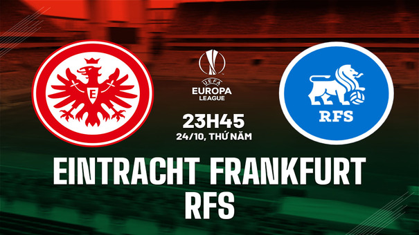 Nhận định bóng đá Frankfurt vs RFS 23h45 ngày 24/10 (Europa League 2024/25). Hãy đến 188BET cá cược bóng đá .