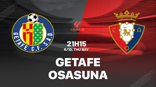 Nhận định bóng đá Getafe vs Osasuna 21h15 ngày 5/10 (La Liga 2024/25). Hãy đến 188BET cá cược bóng đá .