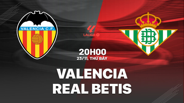 Nhận định Valencia vs Real Betis 20h00 ngày 23/11 (La Liga 2024/25).  Hãy đến 188BET cá cược bóng đá.